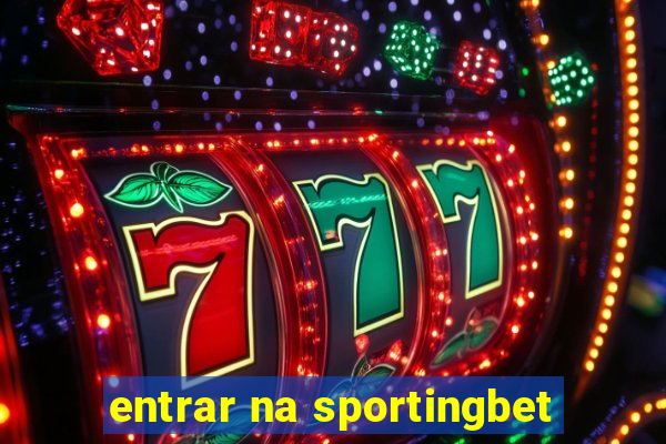 entrar na sportingbet